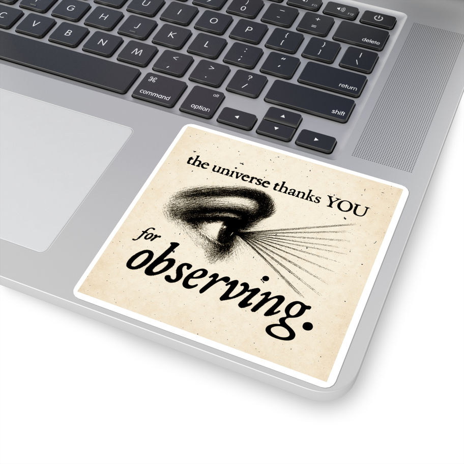 the universe thanks you for observing sticker