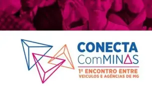 Terça-feira, na FIEMG, o Conecta ComMinas