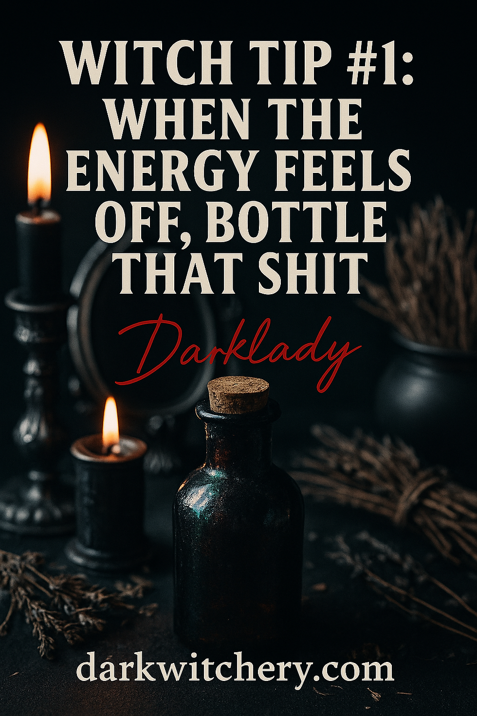 Witch Tip 1: When the Energy Feels Off, Bottle That Shit
