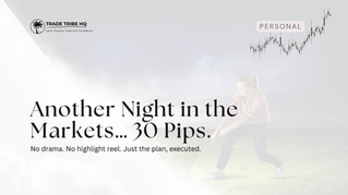 Another Night in the Markets... 30 Pips.