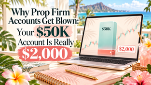 Why Prop Firm Accounts Get Blown: Your $50K Account Is Really $2,000