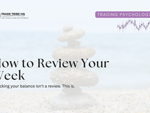 How to Review Your Trading Week