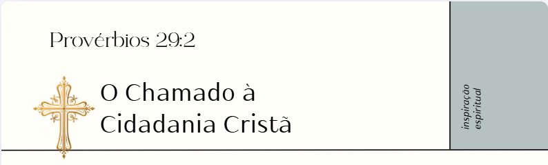 Provérbios 29:2: O Chamado à Cidadania Cristã.