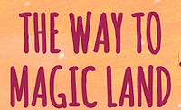 The Way to Magic Land