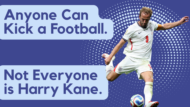 Anyone Can Kick a Football. Not Everyone's Harry Kane.