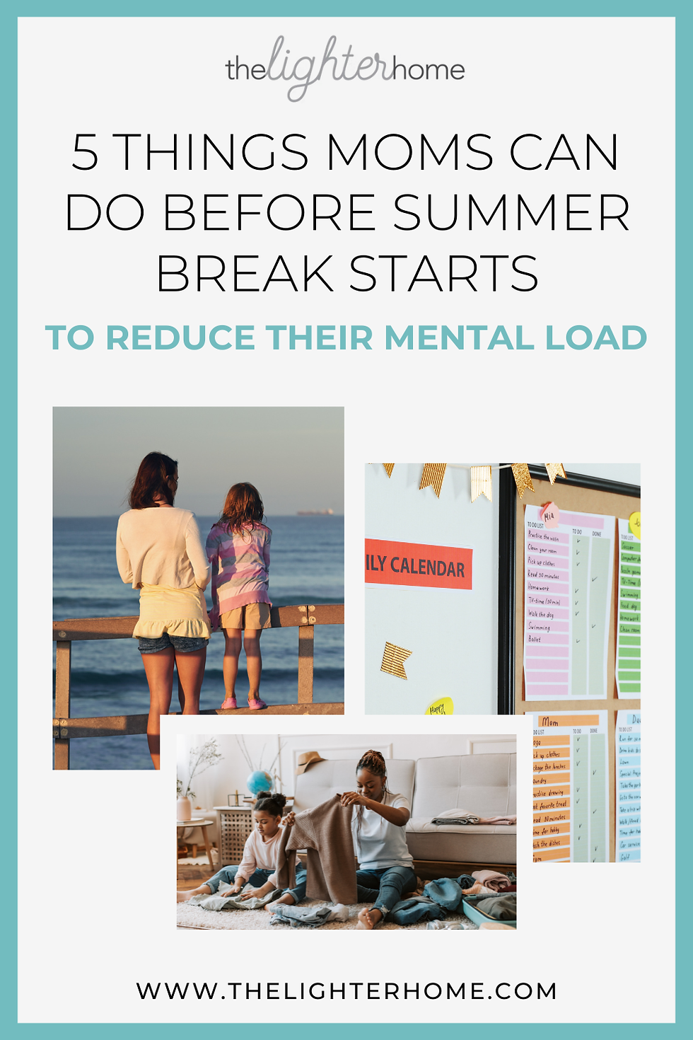 5 Things Moms Can Do Before Summer Break Starts to Reduce Their Mental Load - The Lighter Home