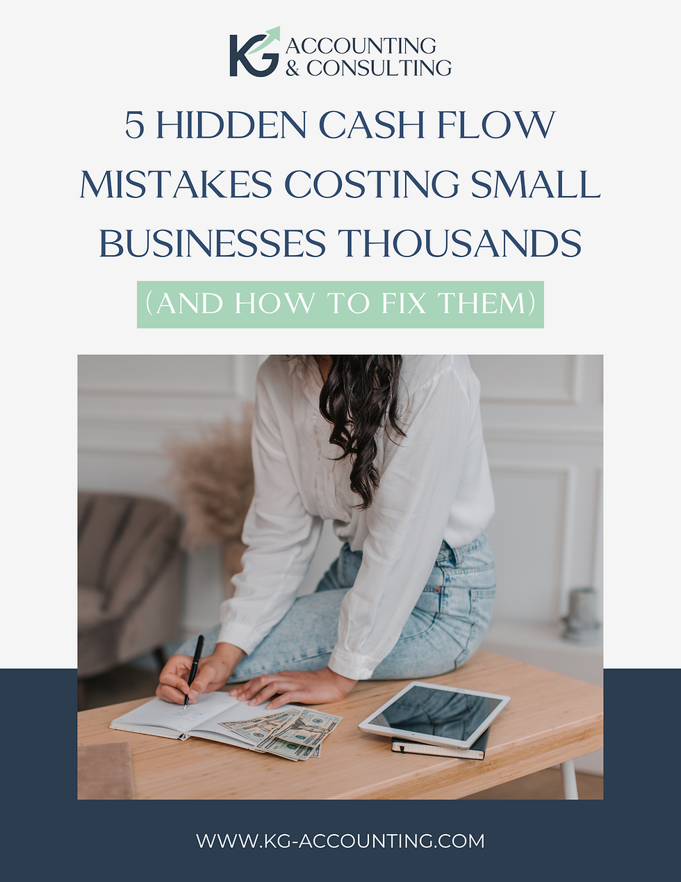 cover for free guide by KG Accounting - 5 Hidden Cash Flow Mistakes Costing Small Businesses Thousands (And How to Fix Them)