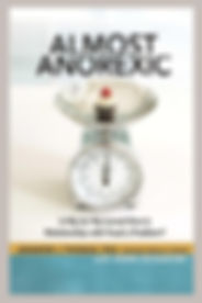 Almost Anorexic: Is My (Or My Loved One's) Relationship with Food a Problem?