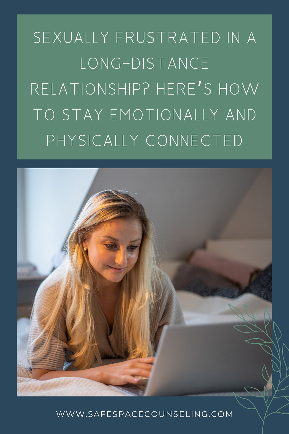 Pinterest graphic showing a woman on a computer for the blog post titled Sexually Frustrated in a Long-Distance Relationship? Here’s How to Stay Emotionally and Physically Connected - Safe Space Counseling Sex Therapy