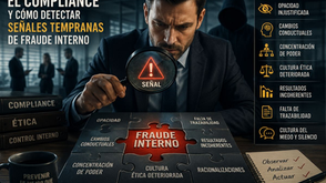 El Compliance y cómo detectar señales tempranas de fraude interno.