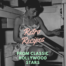 Retro Dinner Ideas From The Stars -
8 Old Fashioned Recipes from Classic Hollywood
