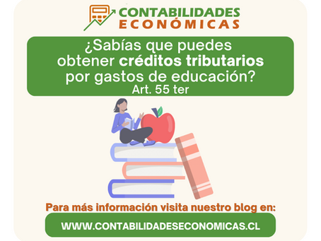 ¿Sabías que puedes obtener Créditos Tributarios por Gastos en educación ( Art. 55 ter)?