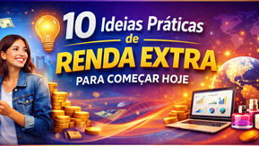 10 Ideias Práticas de Renda Extra Para Começar Hoje