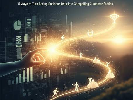 From Spreadsheet to Saga: 5 Ways to Turn Boring Business Data into Compelling Customer Stories