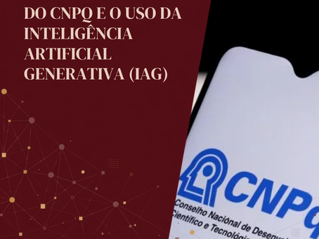 Atividade Científica do CNPq e o uso de Inteligência Artificial Generativa (IAG)