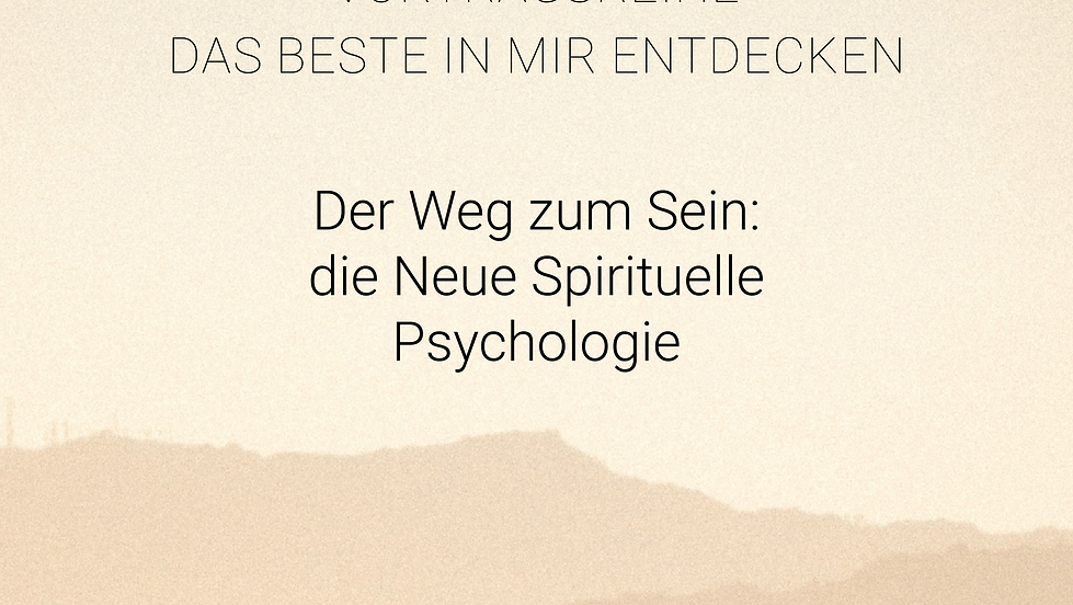 VORTRAGSREIHE: Der Weg zum Sein: die Neue Spirituelle Psychologie