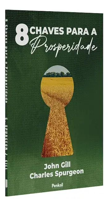 8 chaves para a prosperidade - John Gill e Charles Spurgeon