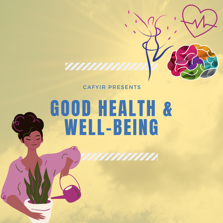 Learn about Good Health and Well-Being with CAFYIR!