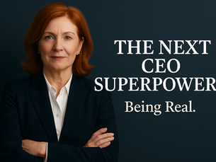 The Next CEO Superpower? Being Real.