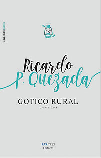 Gótico Rural || Ricardo P. Quezada