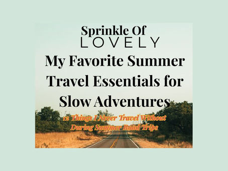 My Favorite Summer Travel Essentials for Slow Adventures