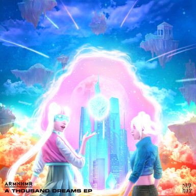 ARMNHMR’s Highly Anticipated EP A Thousand Dreams Is Finally Here