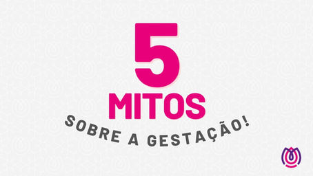 Mitos sobre a gestação