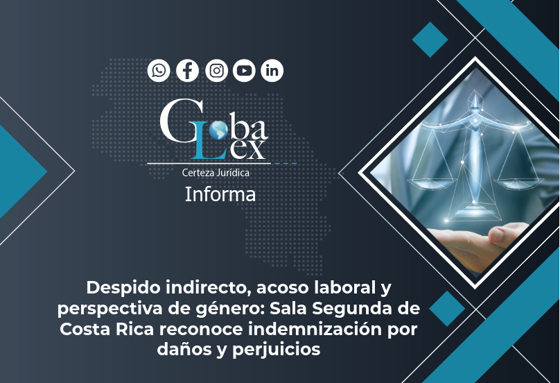 Despido indirecto, acoso laboral y perspectiva de género: Sala Segunda de Costa Rica reconoce indemnización por daños y perjuicios