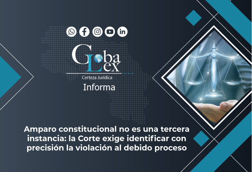 Amparo constitucional no es una tercera instancia: la Corte exige identificar con precisión la violación al debido proceso