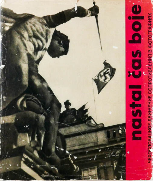Nastal čas boje is a photo book by various photographers on Czech resistance in 1945 published by Svaz protifašistichých bojovníků. Našem vojsku, Prague, Czech Republic,1965