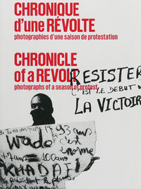 Chronique d'une Révolte: photographies d'une saison de protestation