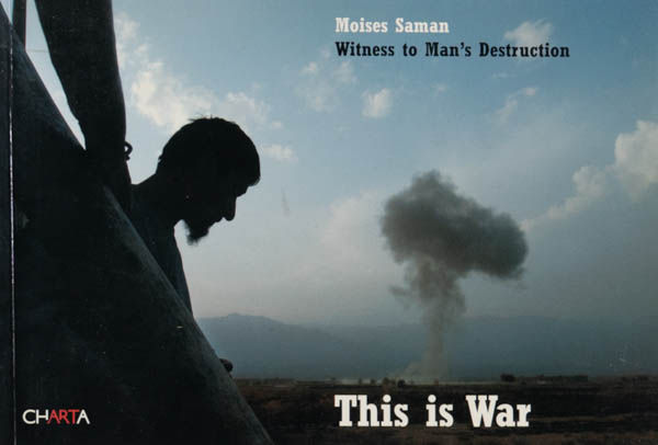 This is war is a photo book by photographer Moises Saman on mondial conflicts published by Charta, Milano, Italy,2004