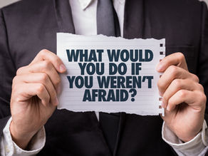 What would you do if you weren't afraid?