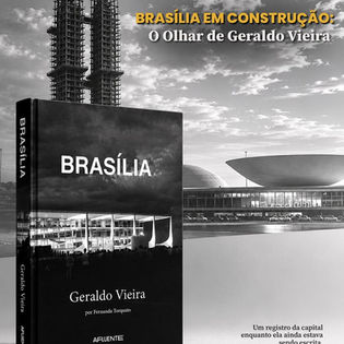 BRASÍLIA POR GERALDO VIEIRA: EIP RECEBERÁ EXPOSIÇÃO FOTOGRÁFICA E LANÇAMENTO DE LIVRO SOBRE A CONSTRUÇÃO DA NOVA CAPITAL DO BRASIL
