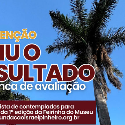 FEIRINHA DO MUSEU: CONFIRA O RESULTADO PARCIAL DA BANCA DE AVALIAÇÃO DE INSCRIÇÕES