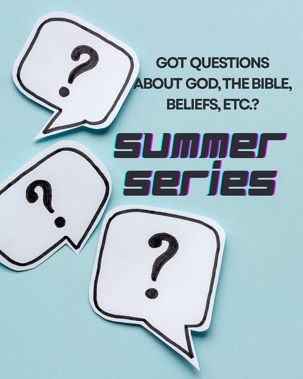 Summer Sermon Series: Got Questions?