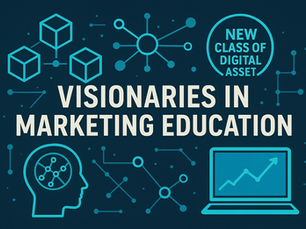Visionaries in Marketing Education: From the Perspective of Decentralization, Blockchain, and Crypto Assets