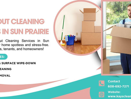 Why Professional Move-Out Cleaning Services in Sun Prairie Are a Must for a Stress-Free Move?