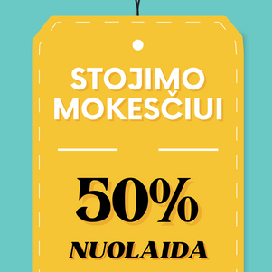 STOJIMO MOKESČIUI -50% NUOLAIDA