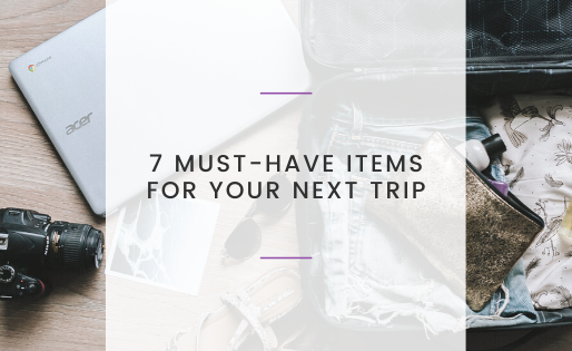 7 Must-Have Items for Your Next Trip