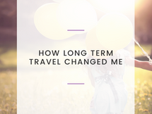 How Long-Term Travel Changed Me
