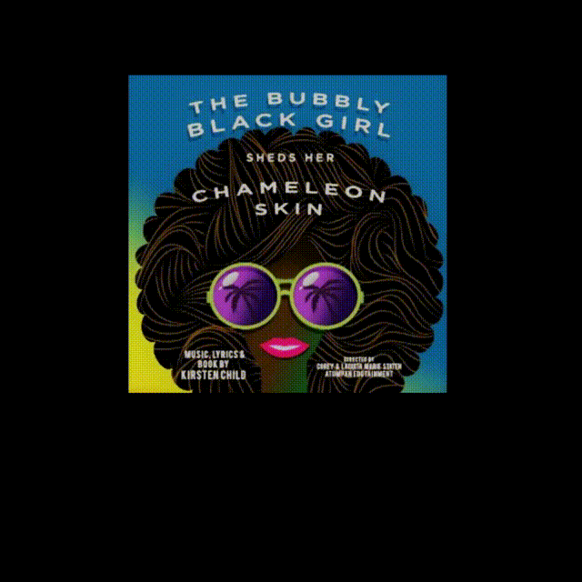 Stageplay: Bubbly Black Girl Sheds Her Chameleon Skin