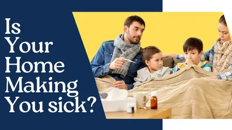 Is Your Home Making You Sick?