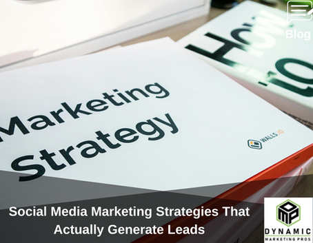Social Media Marketing Strategies That Actually Generate Leads