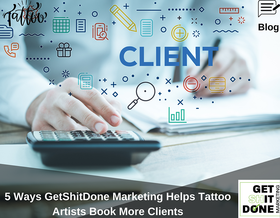 5 Ways GetShitDone Marketing Helps Tattoo Artists Book More Clients