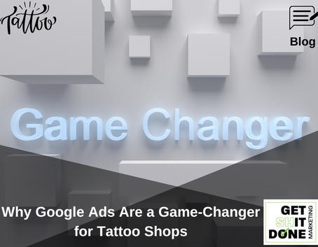 Why Google Ads Are a Game-Changer for Tattoo Shops