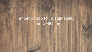 Timber comes out on top for sustainability - and wellbeing