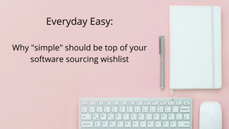 Everyday Easy: why simple should be top of your software sourcing wishlist
