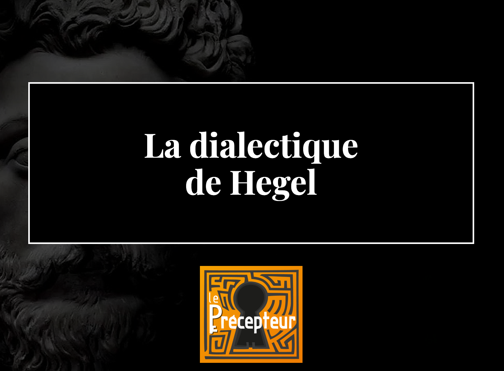 Introduction à la dialectique de Hegel – cours de philosophie en ligne
