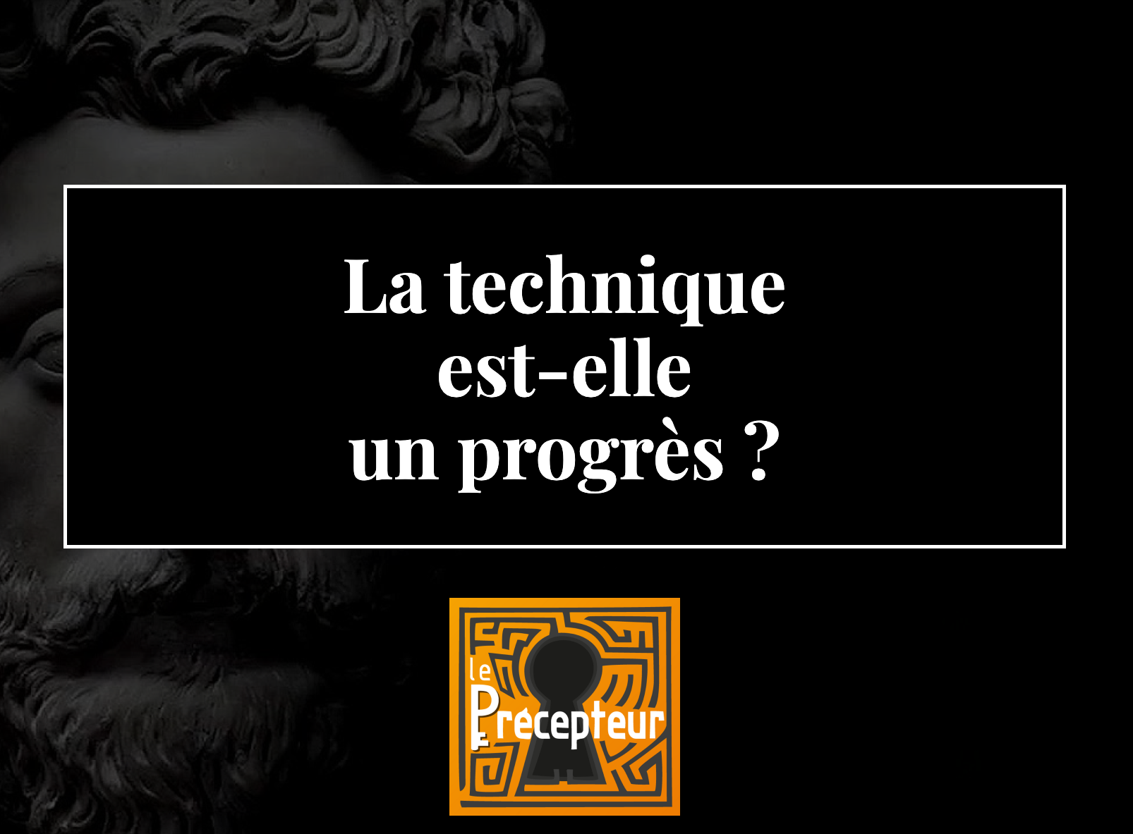 La technique est-elle un progrès ? – cours de philosophie en ligne